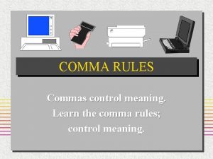 COMMA RULES Commas control meaning Learn the comma