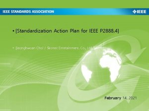 Standardization Action Plan for IEEE P 2888 4