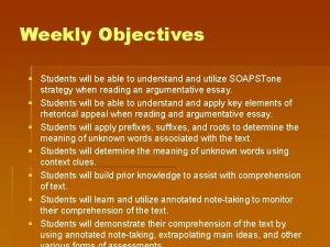 Weekly Objectives Students will be able to understand