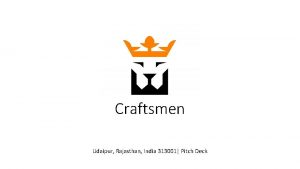 Craftsmen Udaipur Rajasthan India 313001 Pitch Deck What