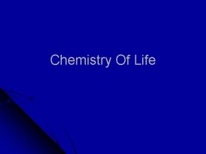 Chemistry Of Life Chemistry of Life l What