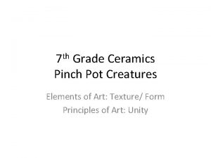 7 th Grade Ceramics Pinch Pot Creatures Elements