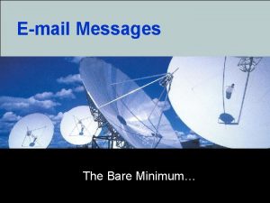 Email Messages The Bare Minimum Email Messages Improper