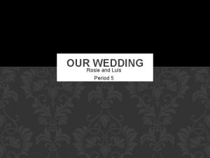 OURRosie WEDDING and Luis Period 5 Wedding Checklist