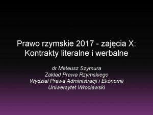 Prawo rzymskie 2017 zajcia X Kontrakty literalne i