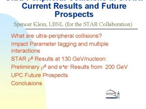 UltraPeripheral Collisions in STAR Current Results and Future UltraPeripheral Collisions in STAR Current Results and Future