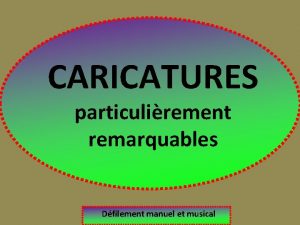CARICATURES particulirement remarquables Dfilement manuel et musical JF