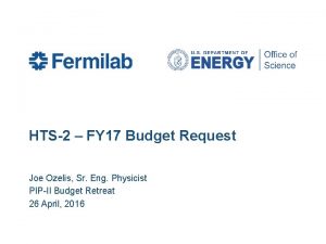 HTS2 FY 17 Budget Request Joe Ozelis Sr