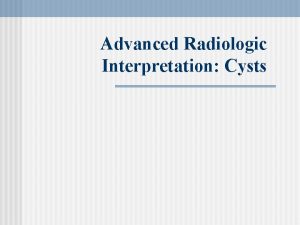 Advanced Radiologic Interpretation Cysts Calcifying Odontogenic Cyst Calcifying