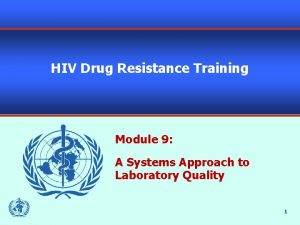 HIV Drug Resistance Training Module 9 A Systems