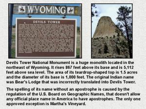 Devils Tower National Monument is a huge monolith