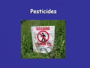 Pesticides What are Pesticides Pesticides are chemicals that