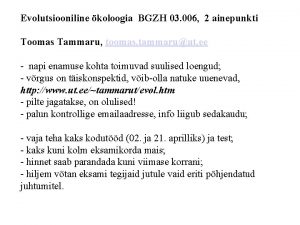 Evolutsiooniline koloogia BGZH 03 006 2 ainepunkti Toomas