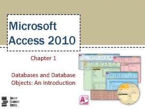 Microsoft Access 2010 Chapter 1 Databases and Database