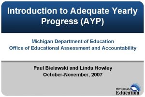 Introduction to Adequate Yearly Progress AYP Michigan Department