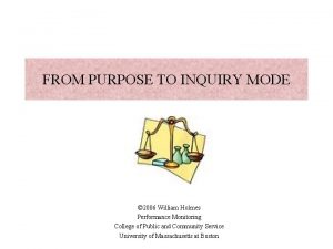 FROM PURPOSE TO INQUIRY MODE 2006 William Holmes