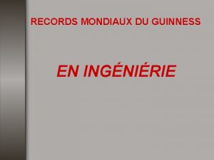 RECORDS MONDIAUX DU GUINNESS EN INGNIRIE LA PLUS
