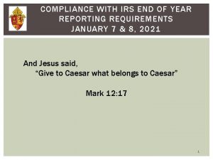 COMPLIANCE WITH IRS END OF YEAR REPORTING REQUIREMENTS