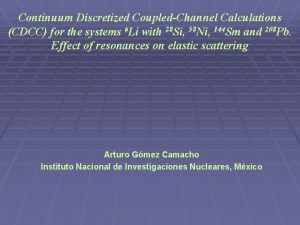 Continuum Discretized CoupledChannel Calculations CDCC for the systems