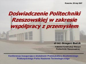 Rzeszw 28 luty 2007 Dowiadczenie Politechniki Rzeszowskiej w