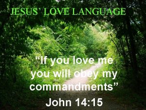 JESUS LOVE LANGUAGE If you love me you