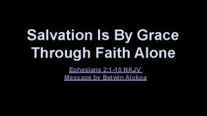 Salvation Is By Grace Through Faith Alone Ephesians