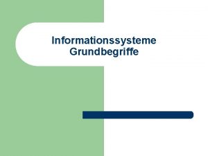 Informationssysteme Grundbegriffe Prof T Kudra HTWK Leipzig Informationssystem