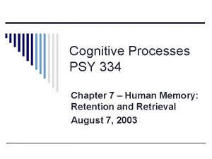 Cognitive Processes PSY 334 Chapter 7 Human Memory