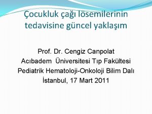 ocukluk a lsemilerinin tedavisine gncel yaklam Prof Dr