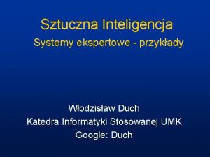 Sztuczna Inteligencja Systemy ekspertowe przykady Wodzisaw Duch Katedra