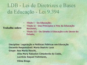 LDB Lei de Diretrizes e Bases da Educao