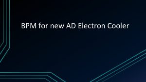 BPM for new AD Electron Cooler Main parameters