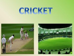 Cricket is a batandball game played between two