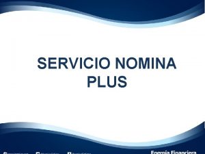 SERVICIO NOMINA PLUS Nomina Plus Afiliacin al Servicio