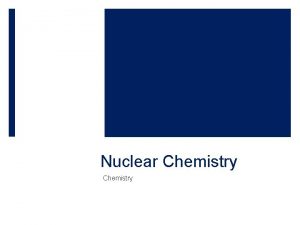 Nuclear Chemistry Topics in Nuclear Chem Isotopes Review