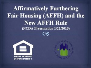 Affirmatively Furthering Fair Housing AFFH and the New