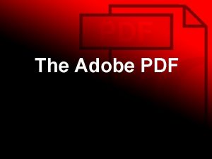 The Adobe PDF What is a PDF PDF