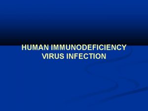 HUMAN IMMUNODEFICIENCY VIRUS INFECTION Acquired immunodeficiency syndrome was