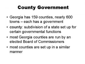 County Government Georgia has 159 counties nearly 600