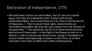 Declaration of Independence 1776 We hold these truths