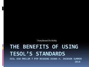 Storyboard Activity THE BENEFITS OF USING TESOLS STANDARDS