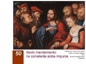 50 CRANACH Lucas 1472 1553 Sexto mandamiento Cristo