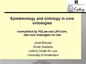 Epistemology and ontology in core ontologies exemplified by