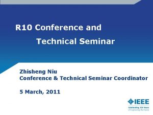 R 10 Conference and Technical Seminar Zhisheng Niu