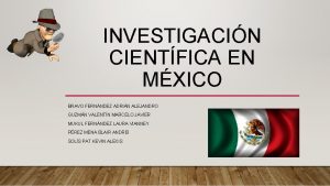 INVESTIGACIN CIENTFICA EN MXICO BRAVO FERNNDEZ ADRIN ALEJANDRO