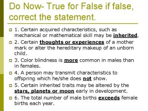 Do Now True for False if false correct