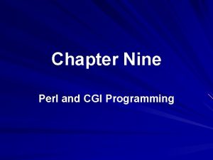 Chapter Nine Perl and CGI Programming Objectives Basic