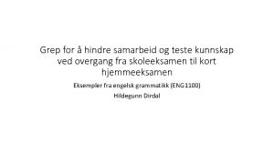 Grep for hindre samarbeid og teste kunnskap ved