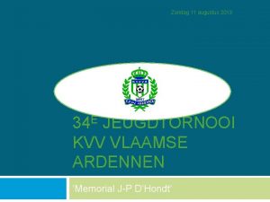 Zondag 11 augustus 2013 34 E JEUGDTORNOOI KVV