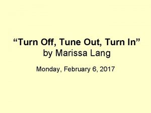 Turn Off Tune Out Turn In by Marissa